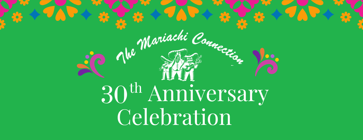 The Mariachi Connection 30th Anniversary Celebration